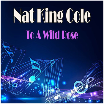 Nat King Cole - To A Wild Rose