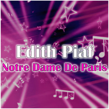 Edith Piaf - Notre Dame De Paris