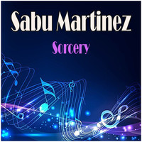 Sabu Martinez - Sorcery