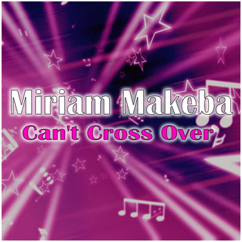 Miriam Makeba - Can't Cross Over