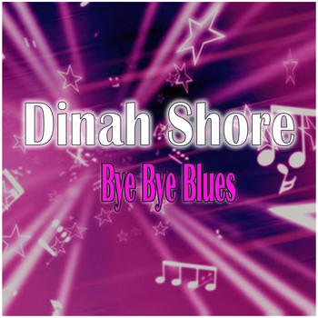 Dinah Shore - Bye Bye Blues