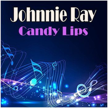 Johnnie Ray - Candy Lips