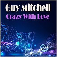 Guy Mitchell - Crazy With Love