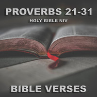 Bible Verses - Holy Bible N.I.V. Proverbs 21 -31