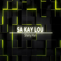 Shainy man - Sa Kay Lou