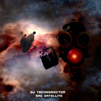 Dj Technodoctor - Bad Satellite