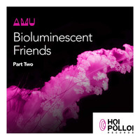 Amu - Bioluminescent Friends, Pt Two