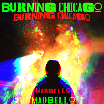 Madbello - Burning Chicago