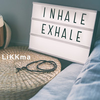 LiKKma - Inhale Exhale