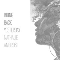 Nathalie Ambrosi - Bring Back Yesterday