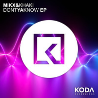 MIKX & KHAKI - Dont Ya Know EP