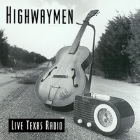 Highwaymen - Live: Texas Radio
