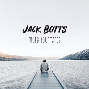 Jack Botts - Hold You Tapes