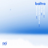 Baltra - when i said i'm okay what i really meant was please listen