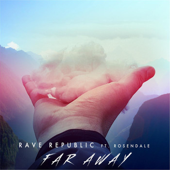 Rave Republic - Far Away (feat. Rosendale)