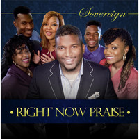 Sovereign - Right Now Praise