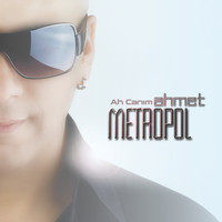 Ah Canım Ahmet - Metropol