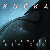Kučka - Divinity Remixed