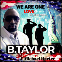 B. Taylor - We Are One, Love Is All We Need