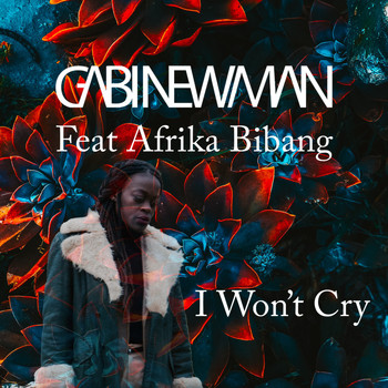 Gabi Newman Feat. Afrika Bibang - I Won't Cry
