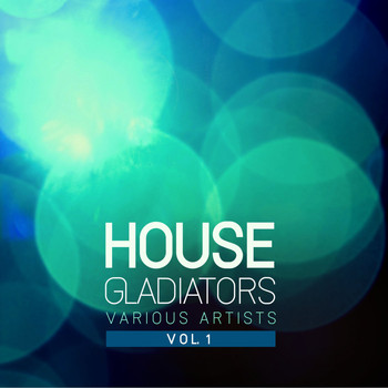 Various Artists - House Gladiators, Vol. 1 (Explicit)
