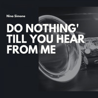 Nina Simone - Do Nothing' Till You Hear from Me