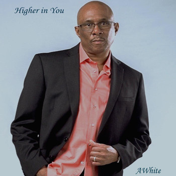 Anthony White - Higher in You