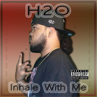 H2O - Inhale with Me (Explicit)