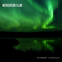 Medication Club - Ethereal Condition