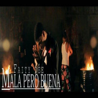 Faity Dee - Mala Pero Buena (Explicit)