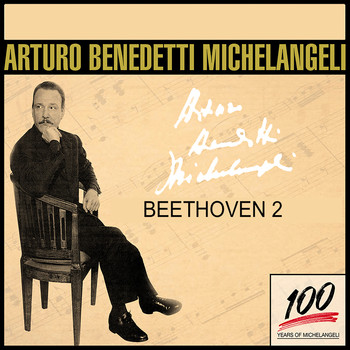 Arturo Benedetti Michelangeli - The Art of Arturo Benedetti Michelangeli: Beethoven 2