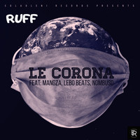 Ruff - Le Corona (feat. Lebo Beats, Mangza, Nombuso) (Radio Edit) (Radio Edit)