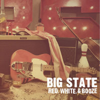 Big State - Red, White, & Booze