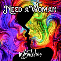 ImButcher - Need A Woman