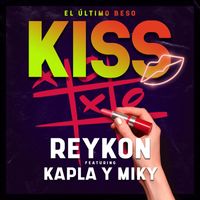 Reykon - Kiss (El Último Beso) [feat. Kapla y Miky]