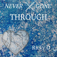 Ricky D - Never Gone Through