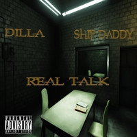 Dilla - Real Talk (feat. Ship Daddy) (Explicit)