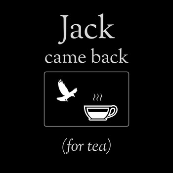 Mr. Jack - Jack Came Back for Tea