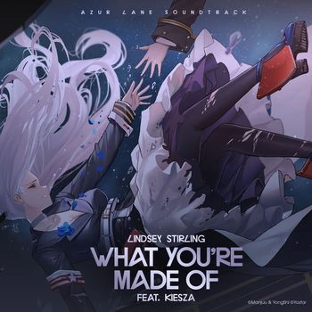 Lindsey Stirling - What You're Made Of (feat. Kiesza) (From "Azur Lane" Original Video Game Soundtrack)
