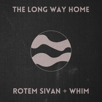 Whim, Rotem Sivan - The Long Way Home
