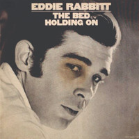 Eddie Rabbitt - Eddie Rabbitt - The Bed_Holding On