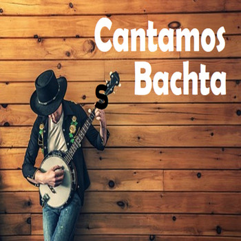 Various Artists - Cantamos Bachata
