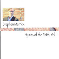 Stephen Merrick - Hymns of the Faith, Vol. 1
