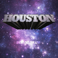 Houston - Shout out Our Love