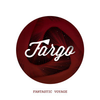 Fargo - Fantastic Voyage