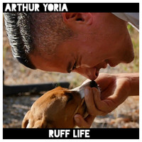 Arthur Yoria - Ruff Life