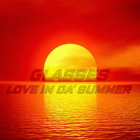 Glasses - Love in da' Summer