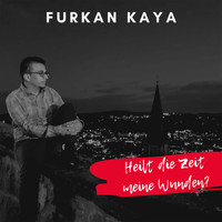 Furkan Kaya - Heilt die Zeit meine Wunden?