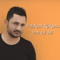 Volkan Köksal - Vay Le Le