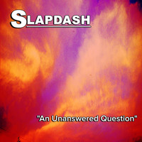 Slapdash - An Unanswered Question